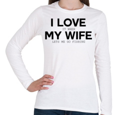 PRINTFASHION I love my wife. - Női hosszú ujjú póló - Fehér