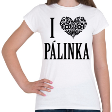 PRINTFASHION I Love Pálinka - Női póló - Fehér