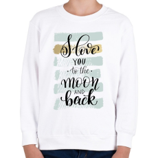 PRINTFASHION I love you to the moon - Gyerek pulóver - Fehér