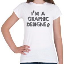 PRINTFASHION I'm a graphic designer - Női póló - Fehér női póló