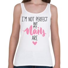 PRINTFASHION I'm not perfect but my nails are - Női atléta - Fehér