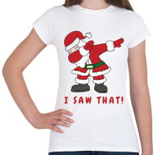 PRINTFASHION I saw that - vicces Mikulás  - Női póló - Fehér női póló