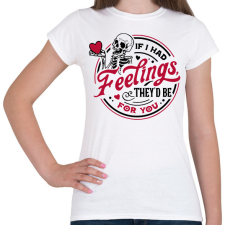 PRINTFASHION If I had feelings - Női póló - Fehér női póló