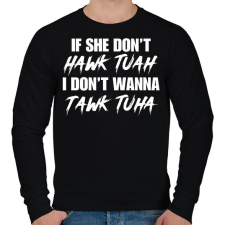 PRINTFASHION If she don't HAWK TUAH I don't wanna tawl tuha - Férfi pulóver - Fekete férfi pulóver, kardigán