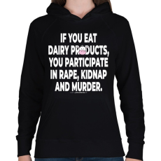 PRINTFASHION If you ear dary products... - vegán aktivista grafika #5 - Női kapucnis pulóver - Fekete