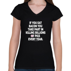 PRINTFASHION If you eat bacon... - vegán aktivista grafika #7 - Női V-nyakú póló - Fekete