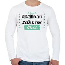 PRINTFASHION Igazi sorozatfüggő - Férfi hosszú ujjú póló - Fehér