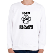 PRINTFASHION Igen, ez a pólóm is kutyaszőrös - Gyerek pulóver - Fehér gyerek pulóver, kardigán