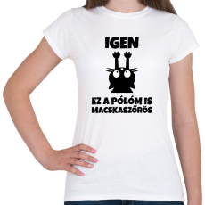 PRINTFASHION Igen, ez a pólóm is macskaszőrös - Női póló - Fehér