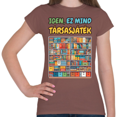 PRINTFASHION Igen, ez mind társasjáték - Női póló - Mogyoróbarna