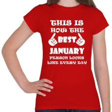 PRINTFASHION Így néz ki a legjobb januári születésű személy minden nap - Női póló - Piros
