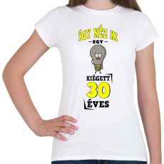 PRINTFASHION igy néz ki egy kiégett 30 éves - Női póló - Fehér