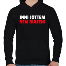 PRINTFASHION INNI JÖTTEM NEM BULIZNI - Férfi kapucnis pulóver - Fekete