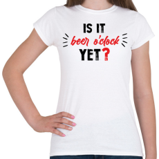 PRINTFASHION Is it beer o'clock yet? - Női póló - Fehér