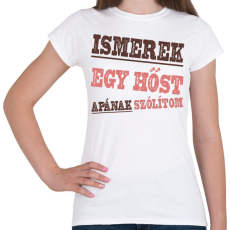 PRINTFASHION Ismerek egy hőst - Női póló - Fehér