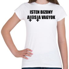 PRINTFASHION Isten bizony ateista vagyok! - Női póló - Fehér női póló