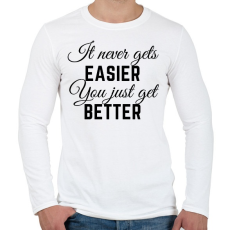 PRINTFASHION It never gets easier, you just get better - Férfi hosszú ujjú póló - Fehér