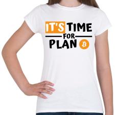 PRINTFASHION IT'S time for PLAN - Női póló - Fehér női póló