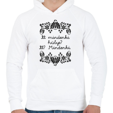PRINTFASHION Itt mindenki hülye? Itt? Mindenki. - Férfi kapucnis pulóver - Fehér