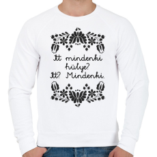 PRINTFASHION Itt mindenki hülye? Itt? Mindenki. - Férfi pulóver - Fehér