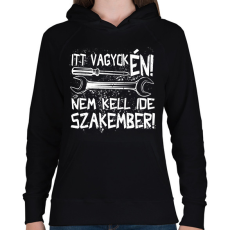 PRINTFASHION itt vagyok én nem kell ide szakember fehér - Női kapucnis pulóver - Fekete