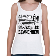 PRINTFASHION itt vagyok én nem kell ide szakember fekete - Női atléta - Fehér