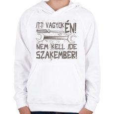 PRINTFASHION Itt vagyok én nem kell ide szakember - Gyerek kapucnis pulóver - Fehér