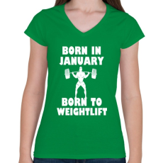 PRINTFASHION Januárban születve - súlyemelésre születve - Női V-nyakú póló - Zöld