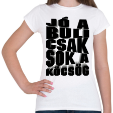 PRINTFASHION Jó a buli csak sok a köcsög! - Női póló - Fehér női póló