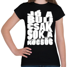 PRINTFASHION Jó a buli csak sok a köcsög - Női póló - Fekete női póló