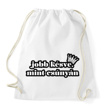 PRINTFASHION Jobb késve, mint csúnyán! - Sportzsák, Tornazsák - Fehér tornazsák