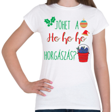 PRINTFASHION Jöhet a ho ho horgászás - Női póló - Fehér