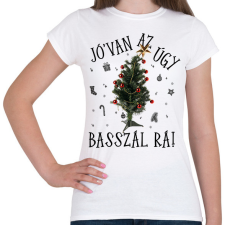 PRINTFASHION Jóvan az úgy basszál rá - Női póló - Fehér női póló