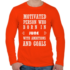 PRINTFASHION Júniusi születésű motivált személy ambíciókkal és célokkal - Férfi hosszú ujjú póló - Narancs férfi póló