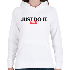 PRINTFASHION JUST DO IT LATER 2 - Női kapucnis pulóver - Fehér női pulóver, kardigán