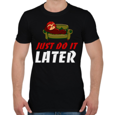PRINTFASHION Just do it later - Férfi póló - Fekete