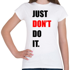 PRINTFASHION just-don't-do-it-2-black-red - Női póló - Fehér női póló