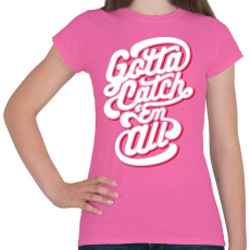 PRINTFASHION Kapd el mindet - Női póló - Rózsaszín