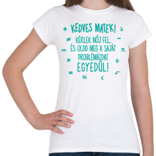 PRINTFASHION Kedves matek! - Női póló - Fehér női póló