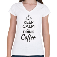 PRINTFASHION Keep calm and drink coffee - Női V-nyakú póló - Fehér