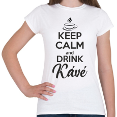 PRINTFASHION Keep calm and drink kávé - Női póló - Fehér