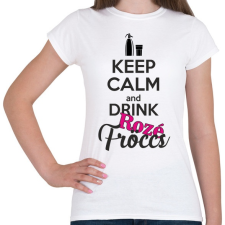 PRINTFASHION Keep calm and drink rozé fröccs - Női póló - Fehér női póló