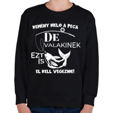 PRINTFASHION Kemény meló a peca de valakinek ezt is el kell végeznie - Gyerek pulóver - Fekete