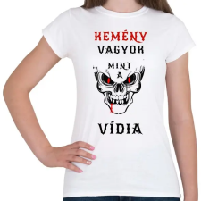 PRINTFASHION KEMÉNY VAGYOK - Női póló - Fehér női póló