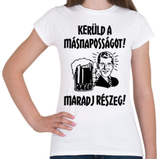 PRINTFASHION Kerüld a másnaposságot! - Női póló - Fehér női póló