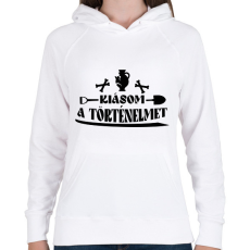 PRINTFASHION Kiásom a történelmet - Női kapucnis pulóver - Fehér