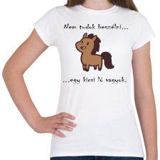 PRINTFASHION Kicsi ló - aki nem beszél  - Női póló - Fehér női póló