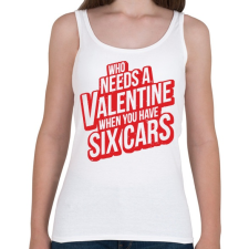 PRINTFASHION Kinek kell valentin ha van 6 autód! - Női atléta - Fehér női trikó