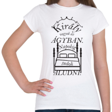 PRINTFASHION király az ágyban (fekete szöveggel) - Női póló - Fehér női póló