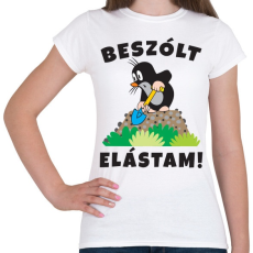 PRINTFASHION Kisvakond - Beszólt elástam! - Női póló - Fehér